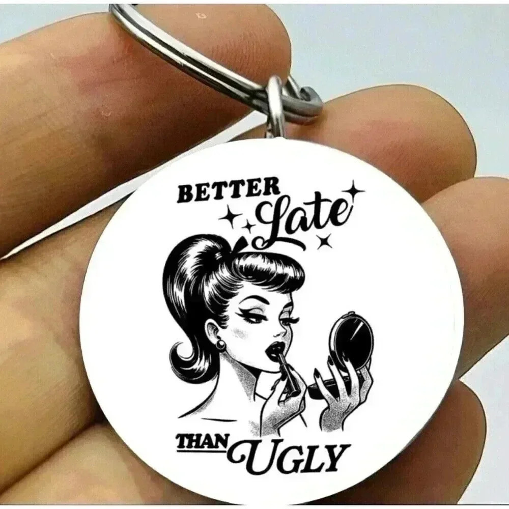 Better Late Than Ugly Hot Sexy Make Up Lady Art Qute Keychain